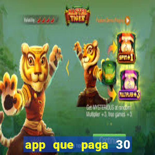 app que paga 30 reais para se cadastrar